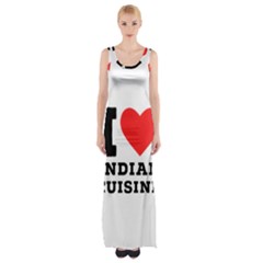 I Love Indian Cuisine Thigh Split Maxi Dress by ilovewhateva