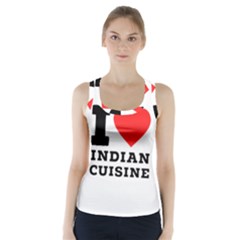 I Love Indian Cuisine Racer Back Sports Top by ilovewhateva