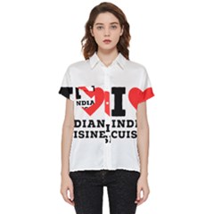 I Love Indian Cuisine Short Sleeve Pocket Shirt by ilovewhateva