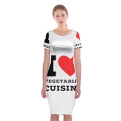 I Love Vegetarian Cuisine  Classic Short Sleeve Midi Dress by ilovewhateva