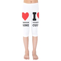 I Love Vegetarian Cuisine  Kids  Capri Leggings  by ilovewhateva