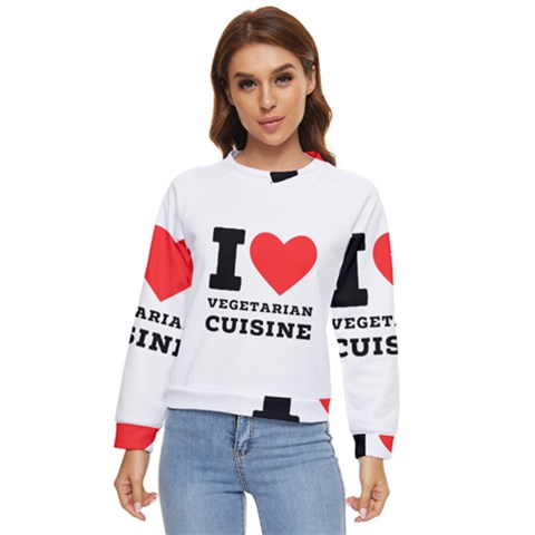 I Love Vegetarian Cuisine  Women s Long Sleeve Raglan Tee by ilovewhateva