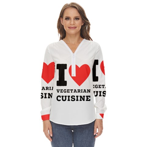 I Love Vegetarian Cuisine  Zip Up Long Sleeve Blouse by ilovewhateva