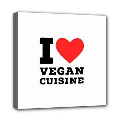 I Love Vegan Cuisine Mini Canvas 8  X 8  (stretched) by ilovewhateva