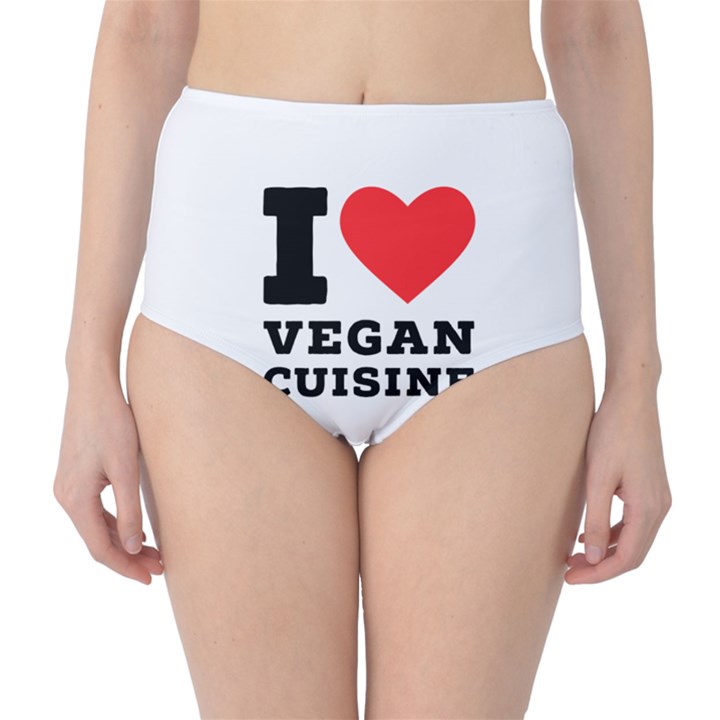 I love vegan cuisine Classic High-Waist Bikini Bottoms