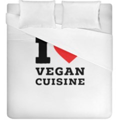 I Love Vegan Cuisine Duvet Cover Double Side (king Size) by ilovewhateva