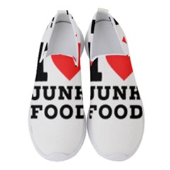 I Love Junk Food Women s Slip On Sneakers by ilovewhateva