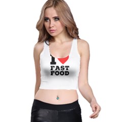 I Love Fast Food Racer Back Crop Top by ilovewhateva