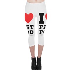 I Love Fast Food Capri Leggings  by ilovewhateva