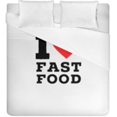 I Love Fast Food Duvet Cover Double Side (king Size) by ilovewhateva