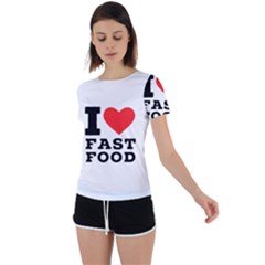 I Love Fast Food Back Circle Cutout Sports Tee by ilovewhateva