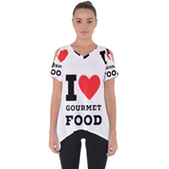 I Love Gourmet Food Cut Out Side Drop Tee