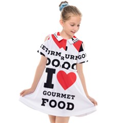 I Love Gourmet Food Kids  Short Sleeve Shirt Dress by ilovewhateva