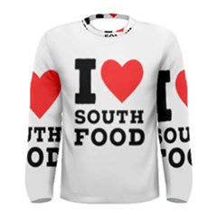 I Love South Food Men s Long Sleeve Tee by ilovewhateva