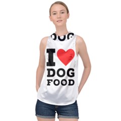 I Love Dog Food High Neck Satin Top by ilovewhateva