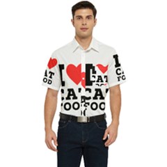 I Love Cat Food Men s Short Sleeve Pocket Shirt  by ilovewhateva