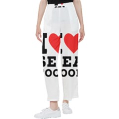 I Love Sea Food Women s Pants  by ilovewhateva