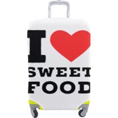 I Love Sweet Food Luggage Cover (large) by ilovewhateva