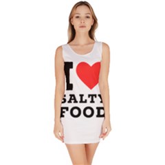 I Love Salty Food Bodycon Dress by ilovewhateva