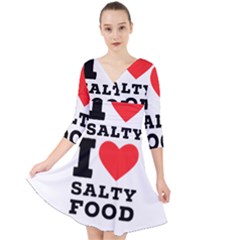 I Love Salty Food Quarter Sleeve Front Wrap Dress by ilovewhateva