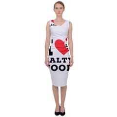 I Love Salty Food Sleeveless Pencil Dress by ilovewhateva