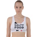 I love salty food Back Weave Sports Bra View1