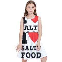 I Love Salty Food Kids  Skater Dress by ilovewhateva