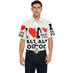 I Love Salty Food Men s Short Sleeve Pocket Shirt  by ilovewhateva