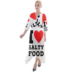 I Love Salty Food Quarter Sleeve Wrap Front Maxi Dress by ilovewhateva