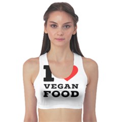 I Love Vegan Food  Sports Bra by ilovewhateva