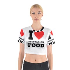 I Love Vegetarian Food Cotton Crop Top by ilovewhateva