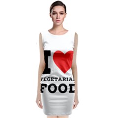 I Love Vegetarian Food Classic Sleeveless Midi Dress by ilovewhateva