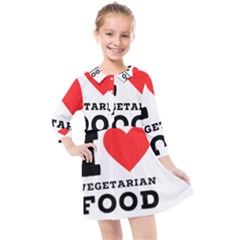 I Love Vegetarian Food Kids  Quarter Sleeve Shirt Dress by ilovewhateva