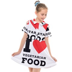 I Love Vegetarian Food Kids  Short Sleeve Shirt Dress by ilovewhateva