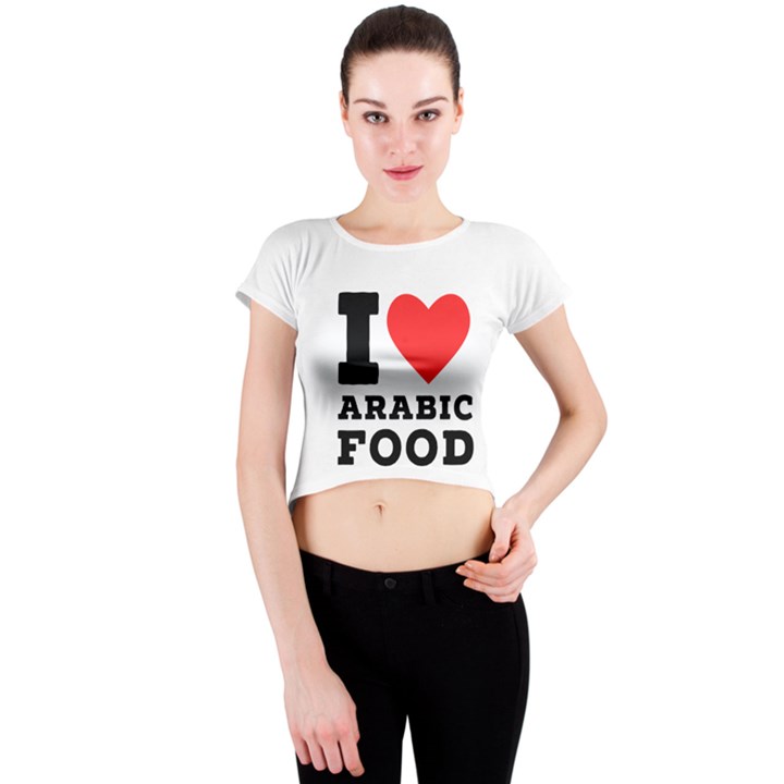 I love arabic food Crew Neck Crop Top