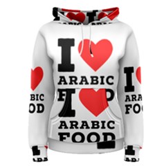 I Love Arabic Food Women s Pullover Hoodie by ilovewhateva