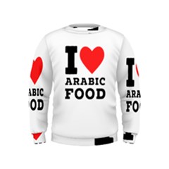 I Love Arabic Food Kids  Sweatshirt by ilovewhateva