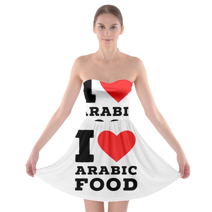 I love arabic food Strapless Bra Top Dress