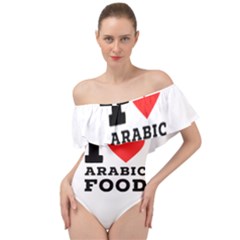 I Love Arabic Food Off Shoulder Velour Bodysuit  by ilovewhateva