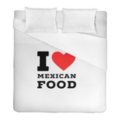 I Love Mexican Food Duvet Cover (full/ Double Size) by ilovewhateva