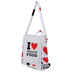 I Love Mexican Food Crossbody Backpack by ilovewhateva