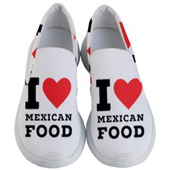 I Love Mexican Food Women s Lightweight Slip Ons by ilovewhateva