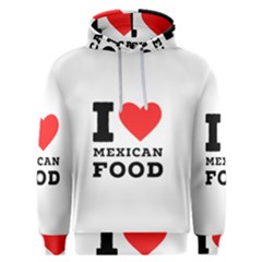 I Love Mexican Food Men s Overhead Hoodie by ilovewhateva