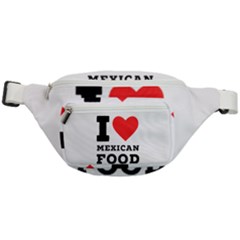 I Love Mexican Food Fanny Pack by ilovewhateva