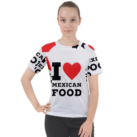 I Love Mexican Food Women s Sport Raglan Tee by ilovewhateva