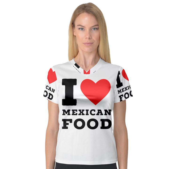 I love Mexican food V-Neck Sport Mesh Tee