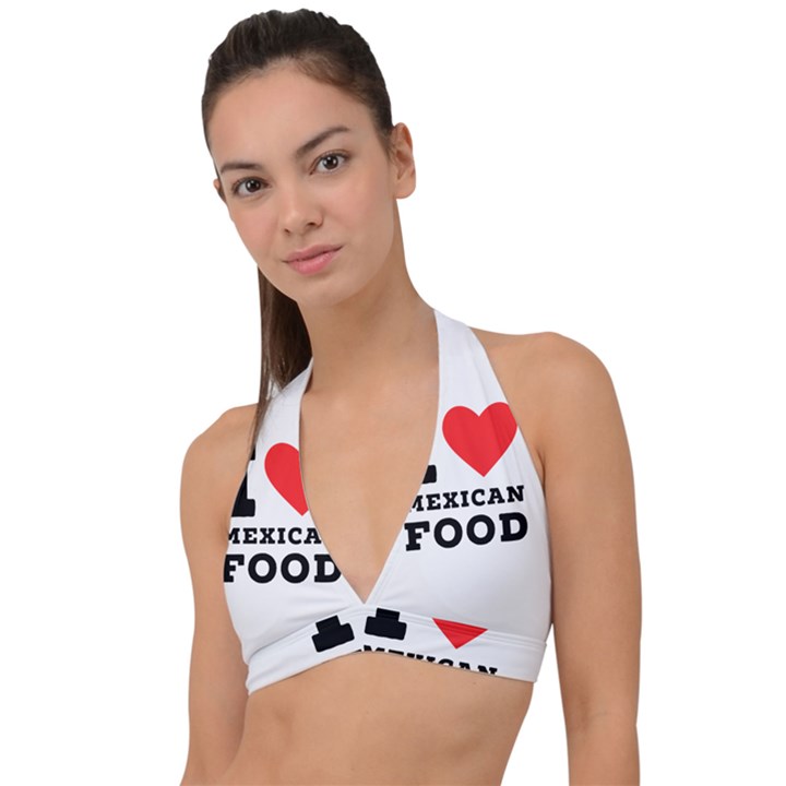 I love Mexican food Halter Plunge Bikini Top