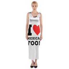 I Love Mexican Food Fitted Maxi Dress by ilovewhateva