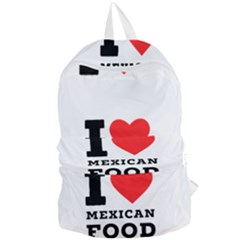 I Love Mexican Food Foldable Lightweight Backpack by ilovewhateva