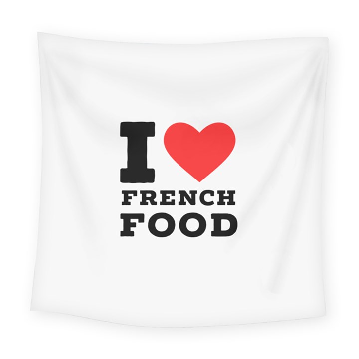 I love French food Square Tapestry (Large)